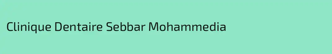 Clinique Dentaire Sebbar Mohammedia
